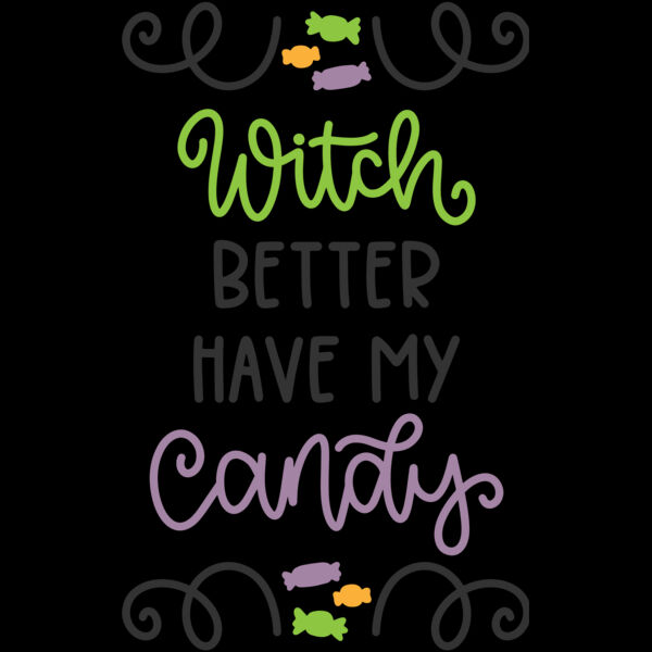 Witch Better Have My Candy (0818) Thumbnail