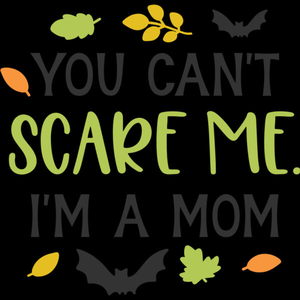 Can't Scare Me I'm Mom (0837) Thumbnail