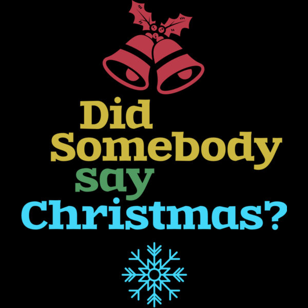 Did Somebody Say Christmas (0572) Thumbnail