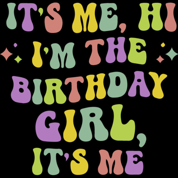 It s Me  Hi    Birthday Girl Thumbnail
